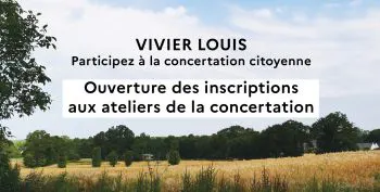 [VIVIER LOUIS] Ouverture des inscriptions aux ateliers de la concertation citoyenne