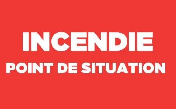 POINT DE SiTUATION INCENDIE